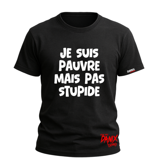 Tshirt Je suis pauvre mais pas stupide [DANIX CENSORED]